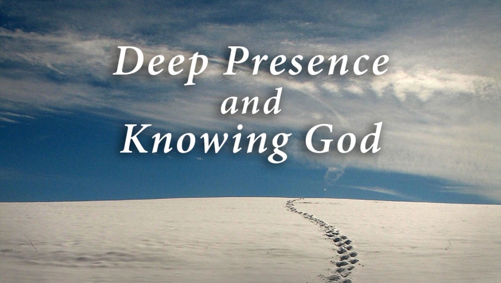 Deep Presence and Knowing God